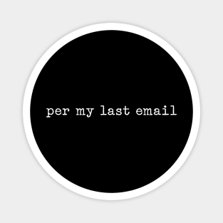 Per My Last Email Magnet